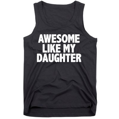 Awesome Like My Daughter Tank Top