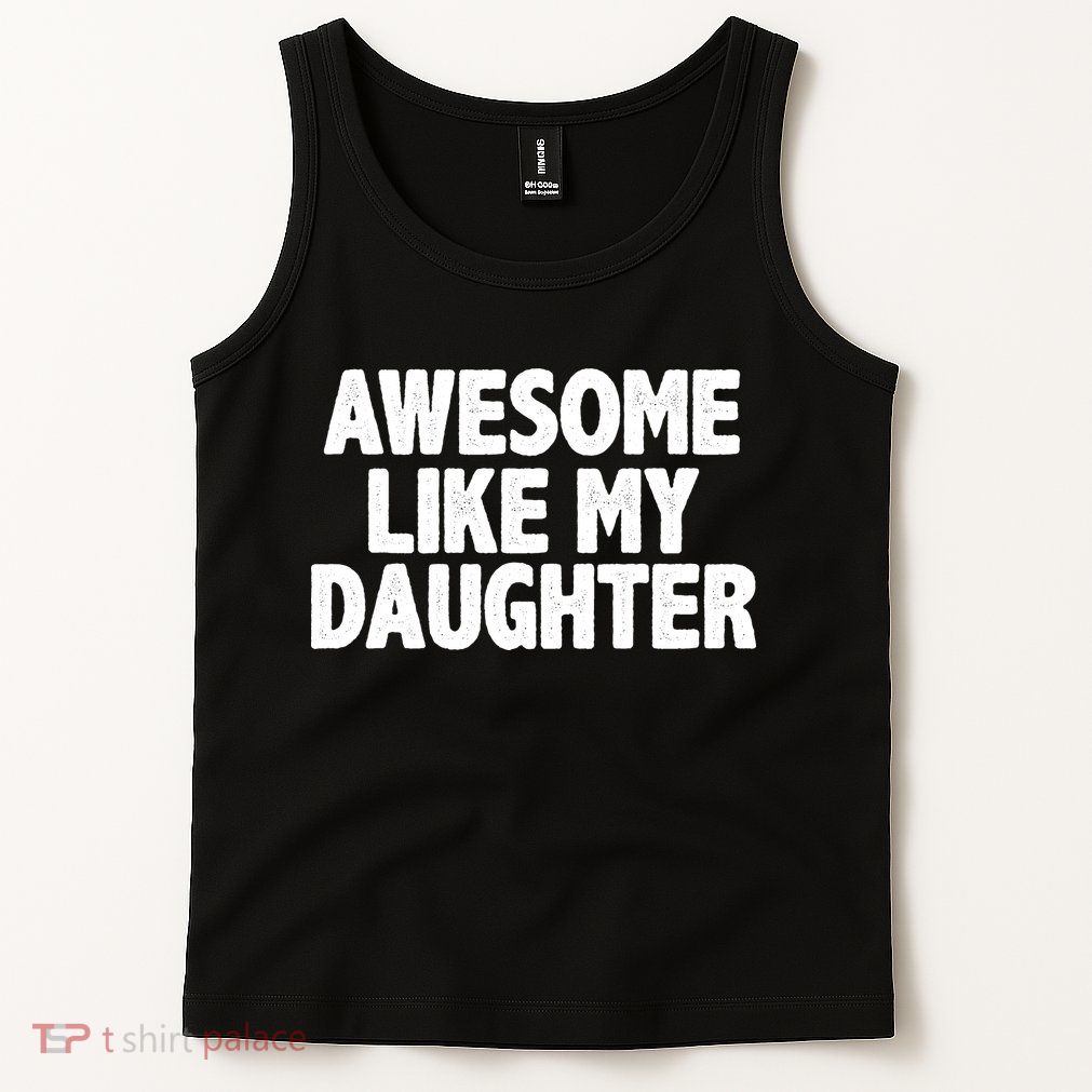 Awesome Like My Daughter Tank Top