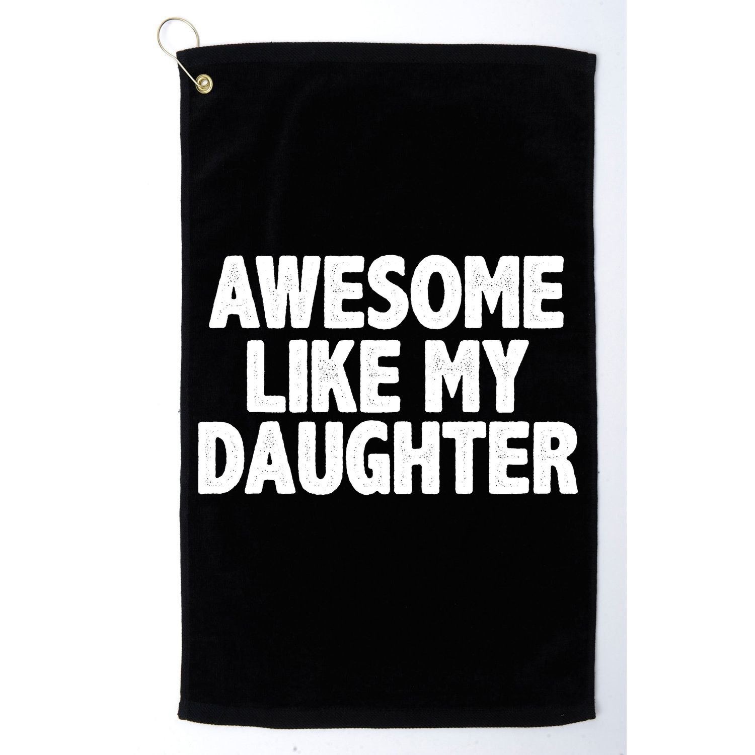 Awesome Like My Daughter Golf Towel