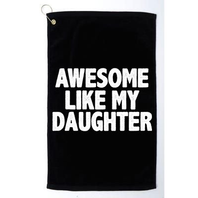 Awesome Like My Daughter Platinum Collection Golf Towel