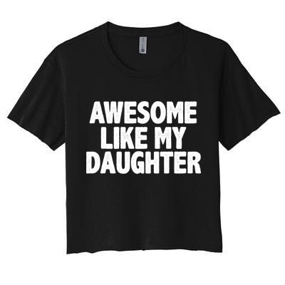 Awesome Like My Daughter Crop Top