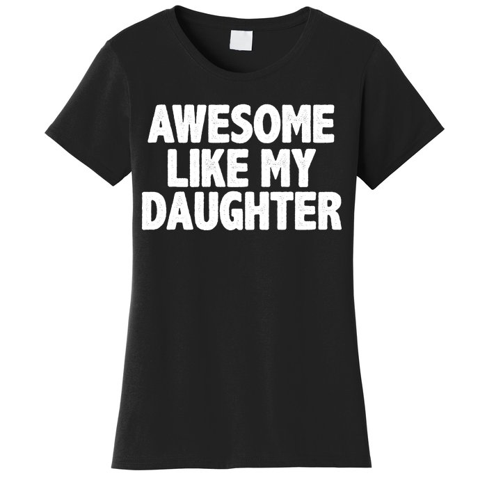 Awesome Like My Daughter Women's T-Shirt