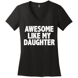 Awesome Like My Daughter Women's V-Neck T-Shirt