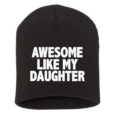 Awesome Like My Daughter Short Acrylic Beanie