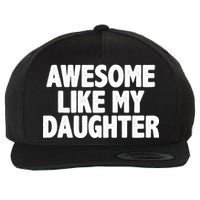 Awesome Like My Daughter Wool Snapback Cap