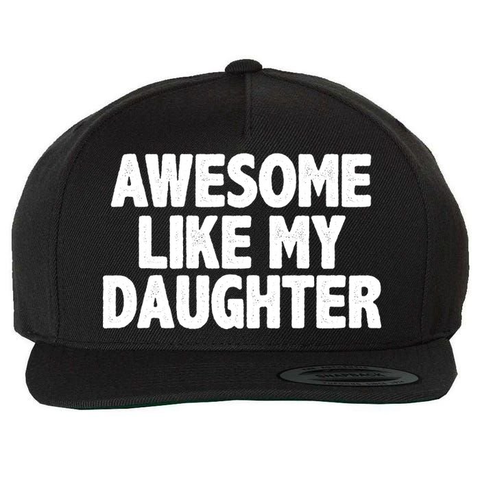 Awesome Like My Daughter Wool Snapback Cap