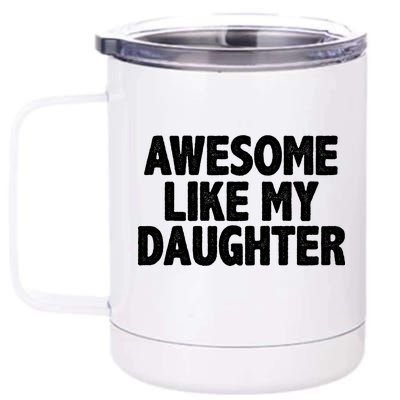 Awesome Like My Daughter 12 oz Stainless Steel Tumbler Cup