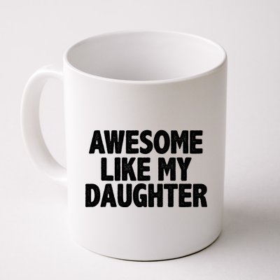 Awesome Like My Daughter Coffee Mug