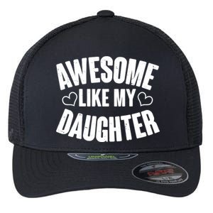 Awesome Like My Daughter Proud Parents Flexfit Unipanel Trucker Cap