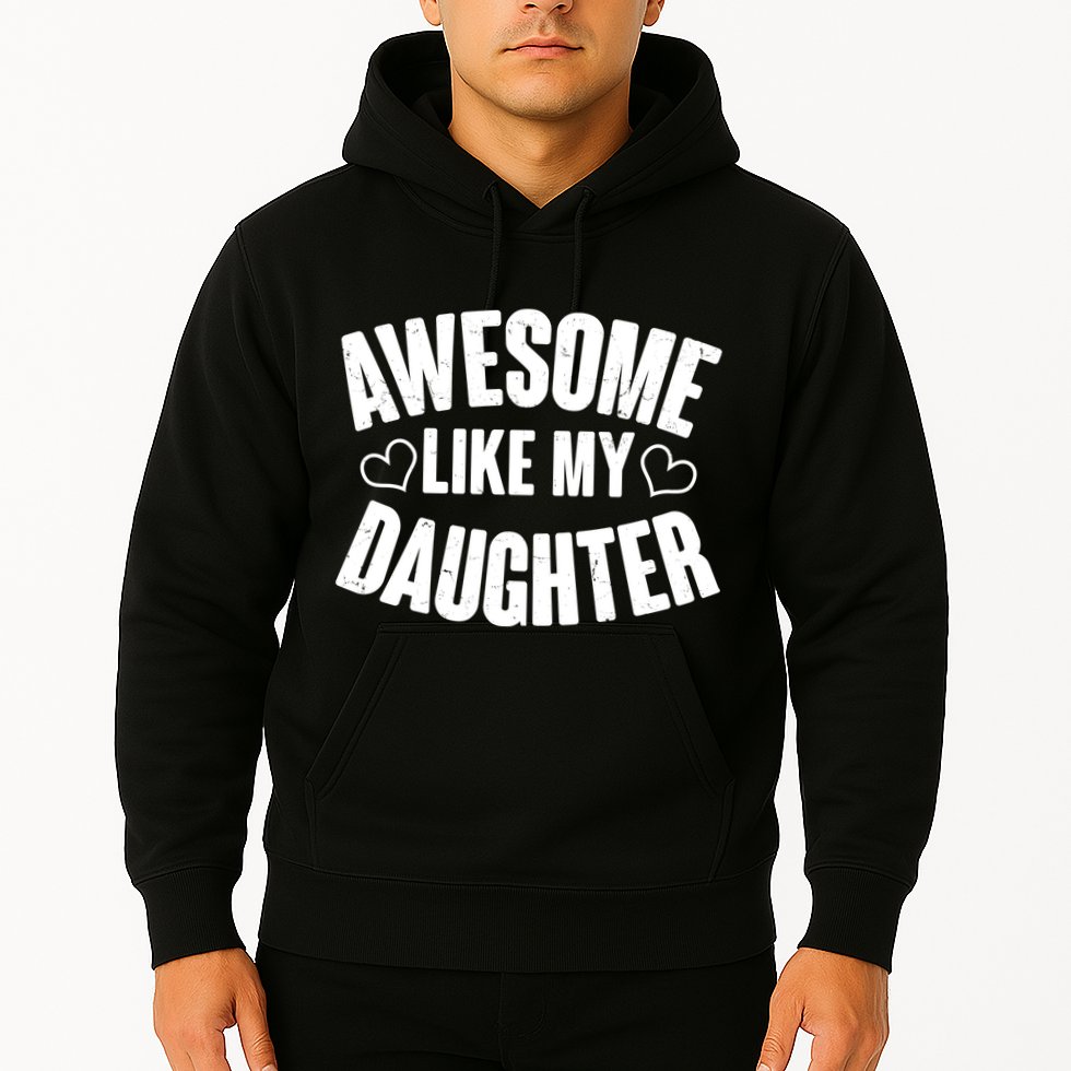 Awesome Like My Daughter Proud Parents Hoodie