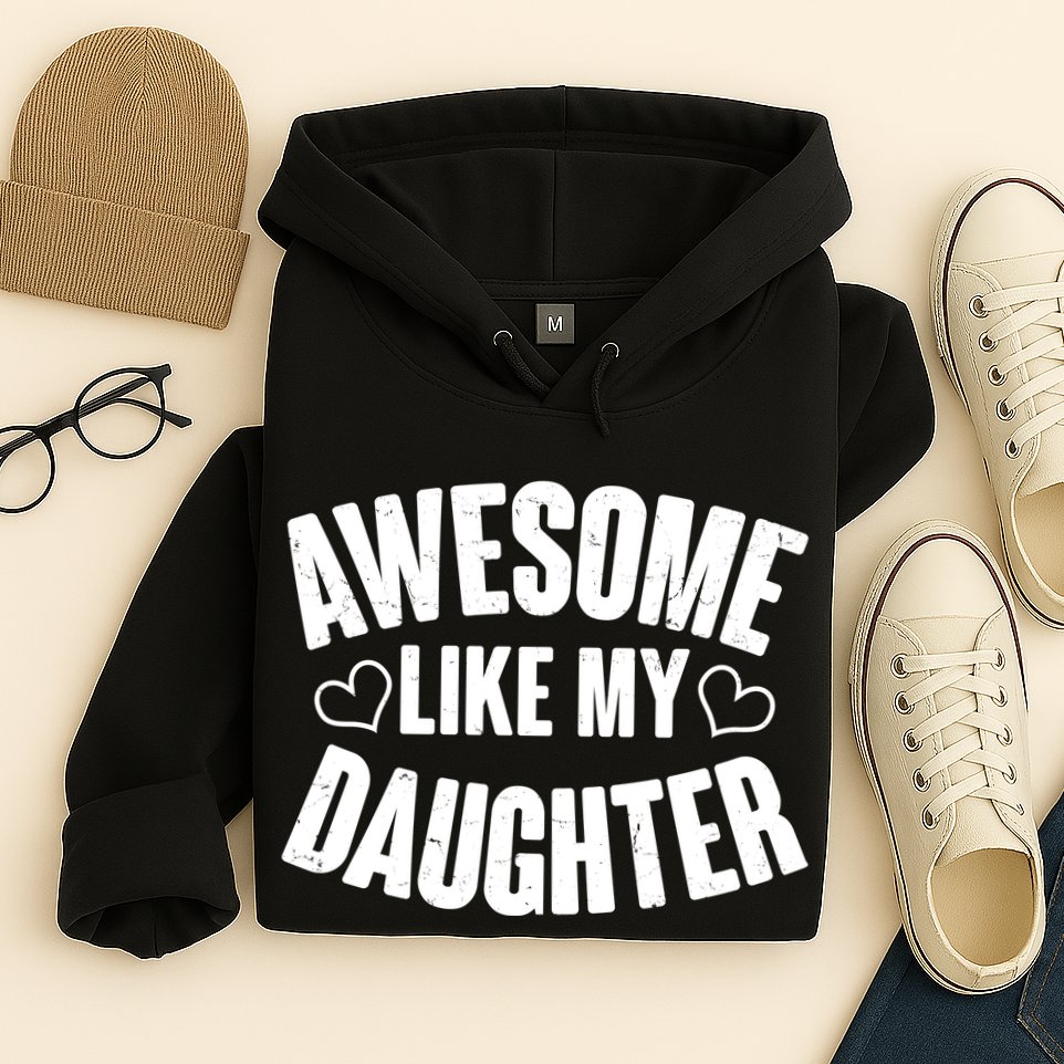 Awesome Like My Daughter Proud Parents Hoodie