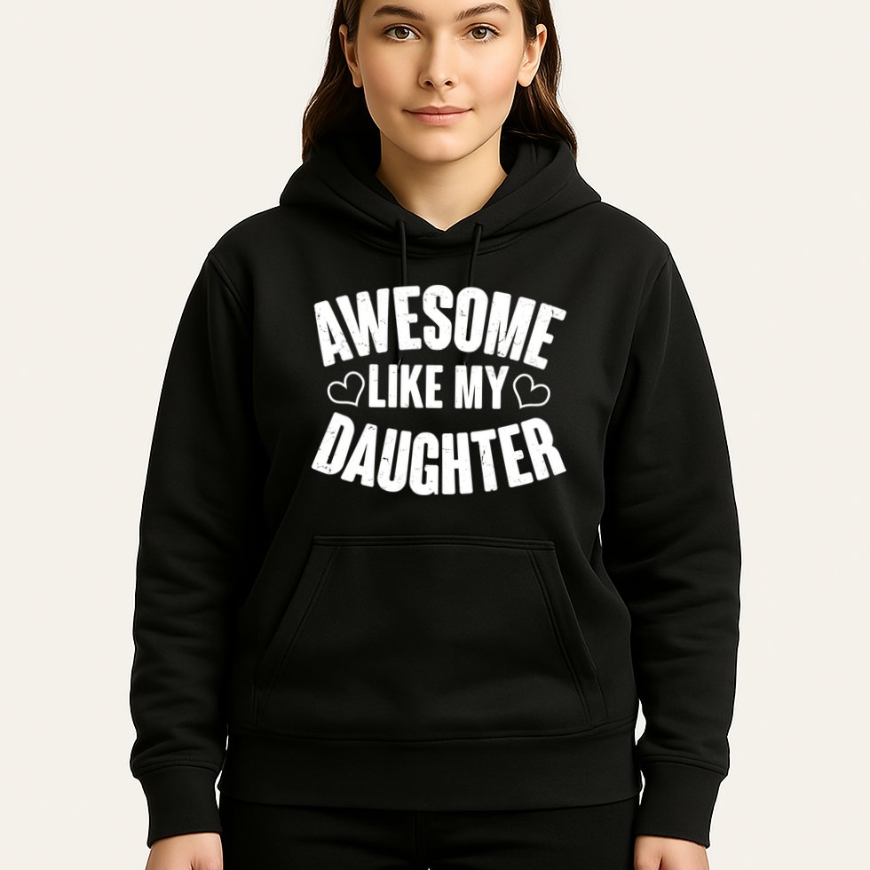 Awesome Like My Daughter Proud Parents Hoodie