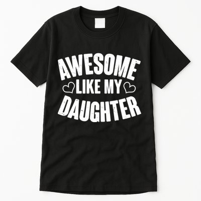 Awesome Like My Daughter Proud Parents Tall T-Shirt