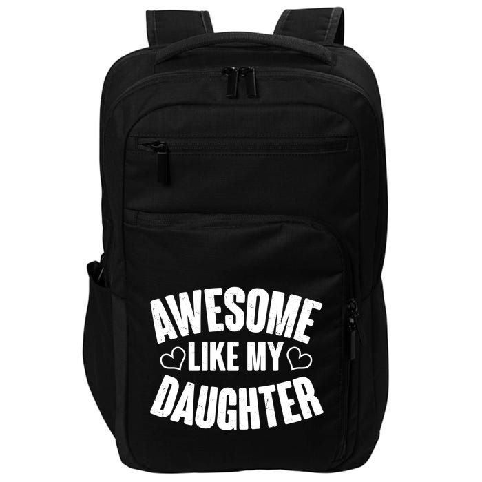 Awesome Like My Daughter Proud Parents Impact Tech Backpack