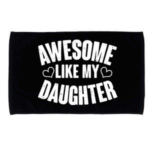 Awesome Like My Daughter Proud Parents Microfiber Hand Towel