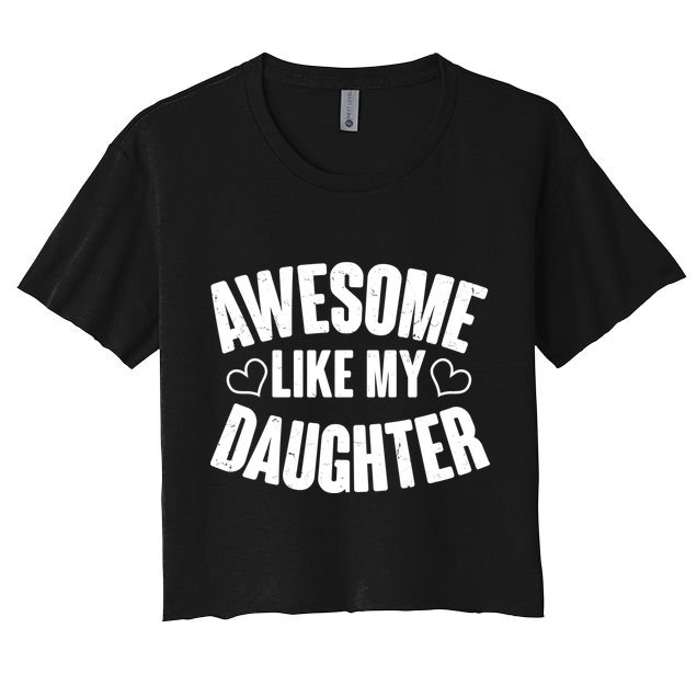 Awesome Like My Daughter Proud Parents Crop Top