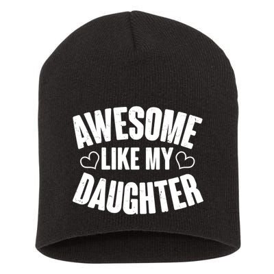 Awesome Like My Daughter Proud Parents Short Acrylic Beanie