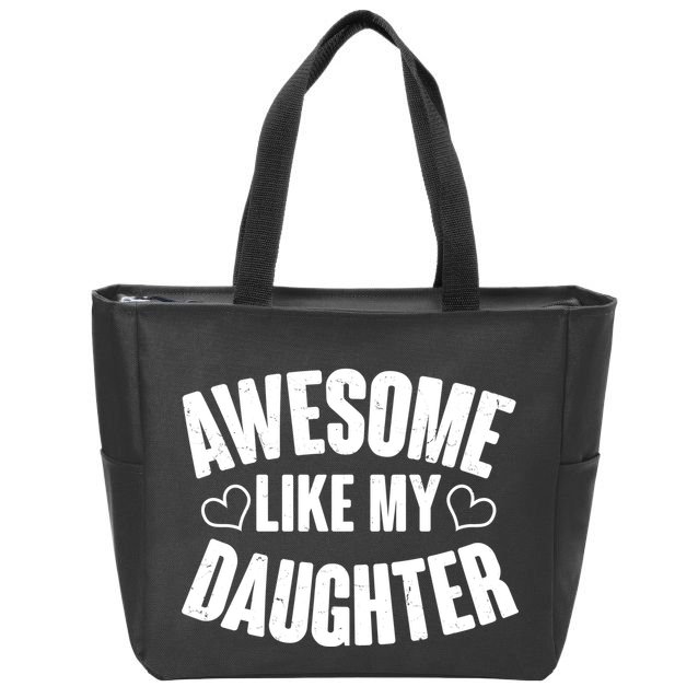 Awesome Like My Daughter Proud Parents Zip Tote Bag