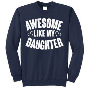 Awesome Like My Daughter Proud Parents Sweatshirt