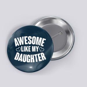 Awesome Like My Daughter Proud Parents Button