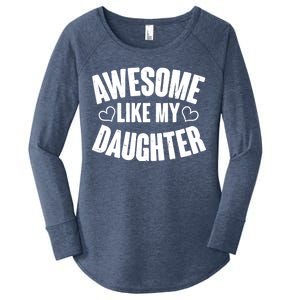 Awesome Like My Daughter Proud Parents Women's Perfect Tri Tunic Long Sleeve Shirt