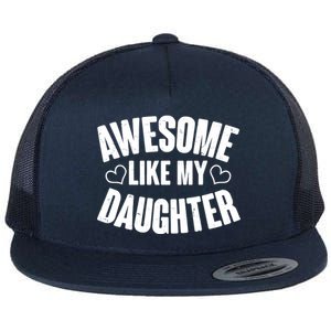 Awesome Like My Daughter Proud Parents Flat Bill Trucker Hat