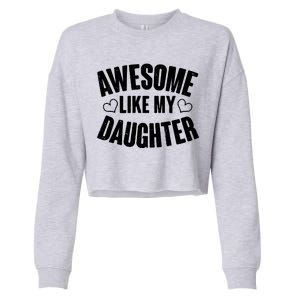 Awesome Like My Daughter Proud Parents Cropped Pullover Crew