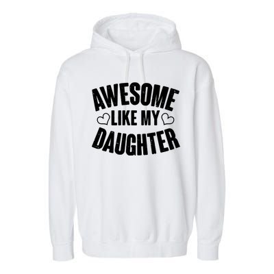 Awesome Like My Daughter Proud Parents Garment-Dyed Fleece Hoodie