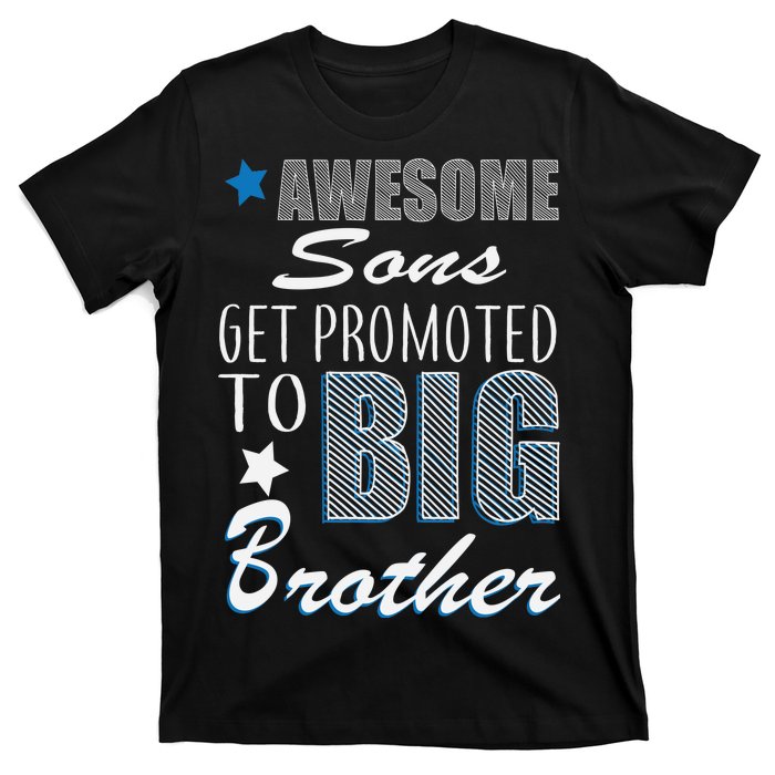 Awesome Son Promoted To Big Brother T-Shirt