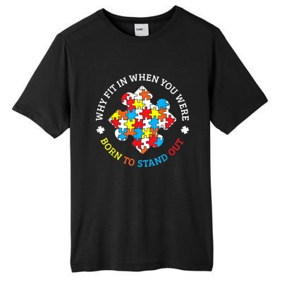 Autism Why Fit In When You Were Born To Stand Out Tall Fusion ChromaSoft Performance T-Shirt