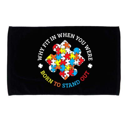 Autism Why Fit In When You Were Born To Stand Out Microfiber Hand Towel