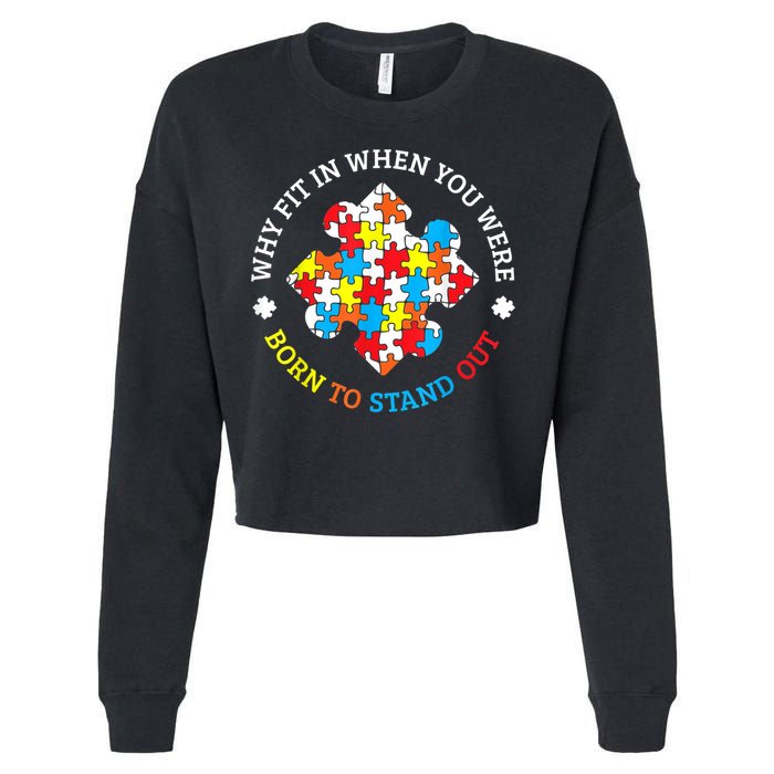Autism Why Fit In When You Were Born To Stand Out Cropped Pullover Crew