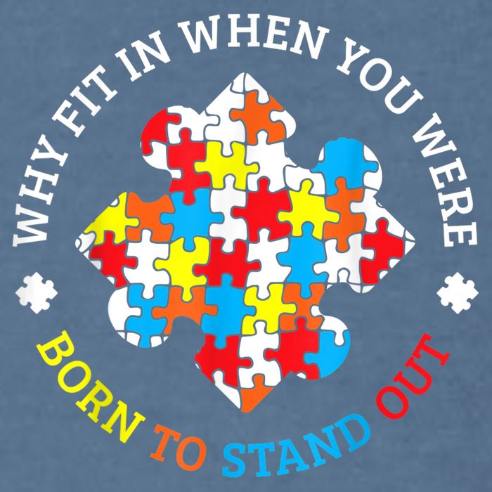 Autism Why Fit In When You Were Born To Stand Out Garment-Dyed Sweatshirt