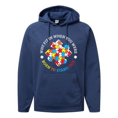 Autism Why Fit In When You Were Born To Stand Out Performance Fleece Hoodie