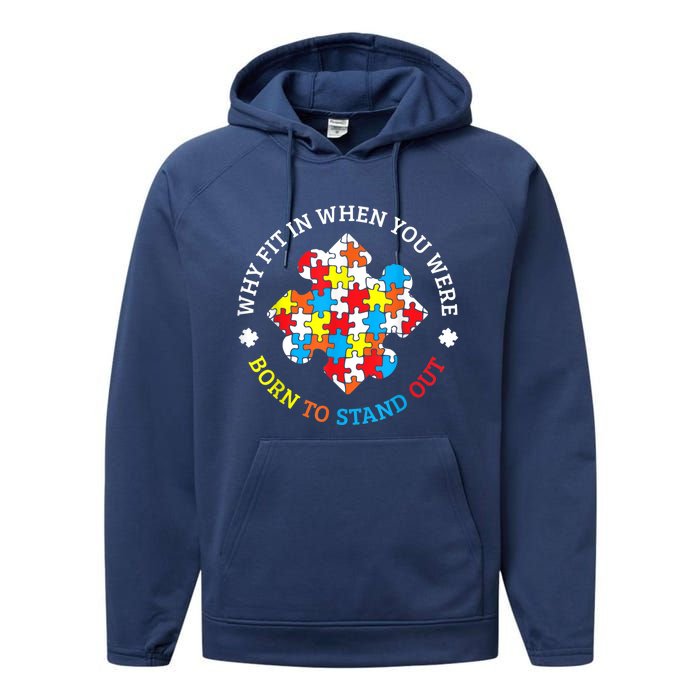 Autism Why Fit In When You Were Born To Stand Out Performance Fleece Hoodie