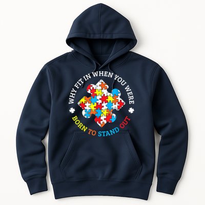 Autism Why Fit In When You Were Born To Stand Out Hoodie