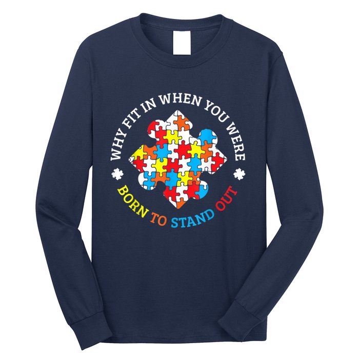 Autism Why Fit In When You Were Born To Stand Out Long Sleeve Shirt