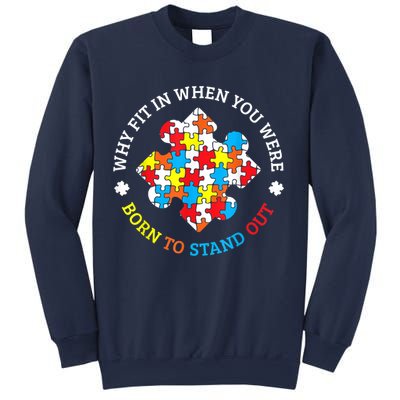 Autism Why Fit In When You Were Born To Stand Out Sweatshirt