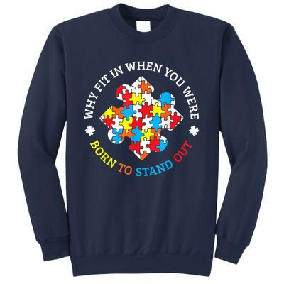 Autism Why Fit In When You Were Born To Stand Out Sweatshirt