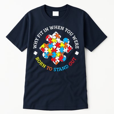 Autism Why Fit In When You Were Born To Stand Out Tall T-Shirt