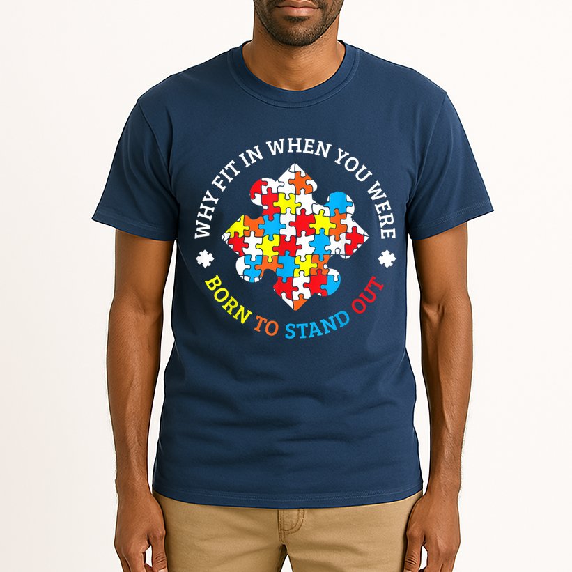 Autism Why Fit In When You Were Born To Stand Out Tall T-Shirt