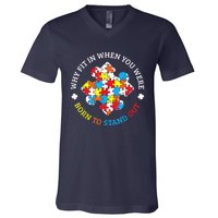 Autism Why Fit In When You Were Born To Stand Out V-Neck T-Shirt