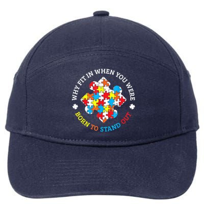 Autism Why Fit In When You Were Born To Stand Out 7-Panel Snapback Hat