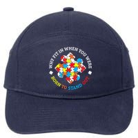 Autism Why Fit In When You Were Born To Stand Out 7-Panel Snapback Hat