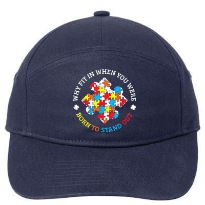 Autism Why Fit In When You Were Born To Stand Out 7-Panel Snapback Hat