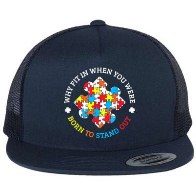 Autism Why Fit In When You Were Born To Stand Out Flatbill Hat