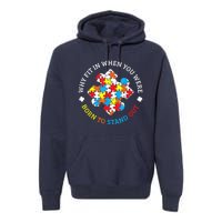 Autism Why Fit In When You Were Born To Stand Out Premium Hoodie