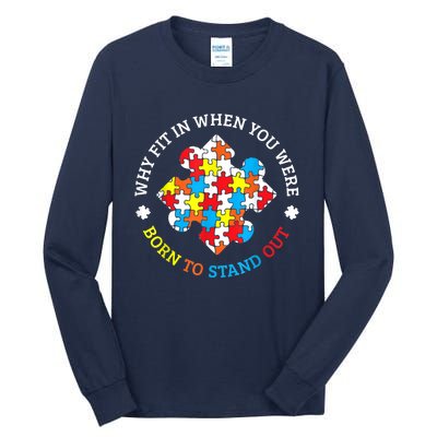 Autism Why Fit In When You Were Born To Stand Out Tall Long Sleeve T-Shirt