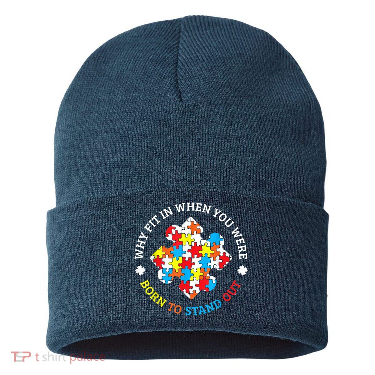 Autism Why Fit In When You Were Born To Stand Out Sustainable Knit Beanie