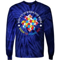 Autism Why Fit In When You Were Born To Stand Out Tie-Dye Long Sleeve Shirt